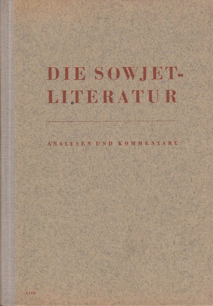 Die Sowjetliteratur. Analysen und Kommentare. Hilfsbücher für den Literaturunterricht (Mit einigen Anstreichungen)