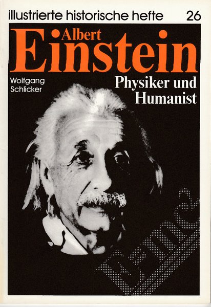 Albert Einstein Physiker und Humanist. Illustrierte historische Hefte Nr.26 IHH