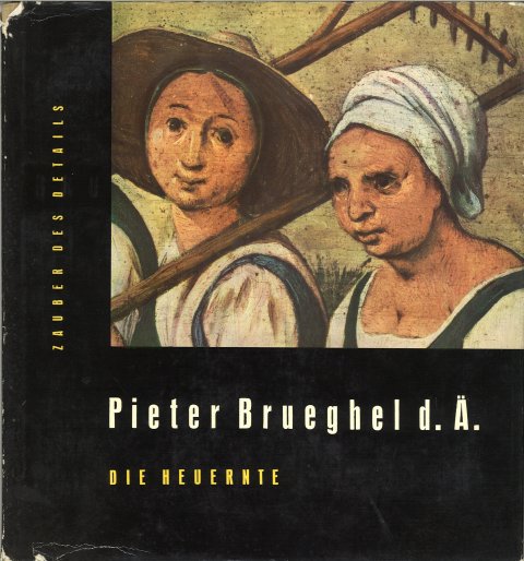 Pieter Brueghel d. Ä. Die Heuernte. Fotografien von K. und L. Neubert. Reihe Zauber des Details