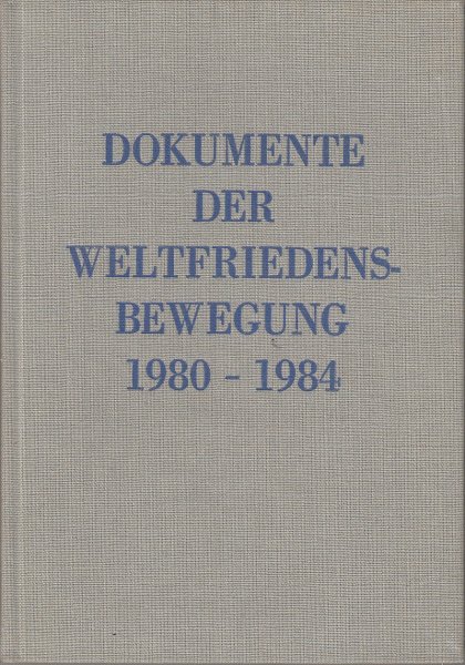 Dokumente der Weltfriedensbewegung 1980 bis 1984 (Bibliotheksbuch)