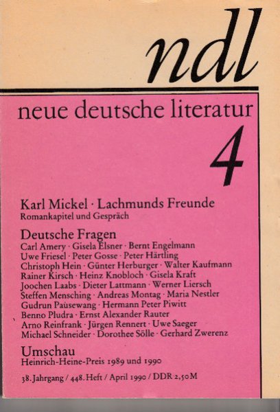 Neue deutsche Literatur (NDL) Monatsschrift für Literatur und Kritik 4/1990 Heft 448. Aus dem Inhalt: Karl Mickel Lachmunds Freunde - Deutsche Fragen. u.a.