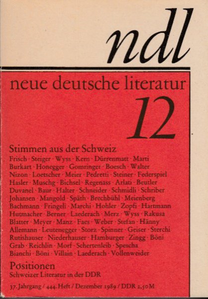 Neue deutsche literatur (ndl) Monatsschrift für Literatur und Kritik Heft 12/1989 Heft 444. Aus dem Inhalt: Stimmen aus der Schweiz - Positionen