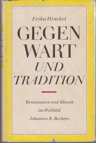 Gegenwart und Tradition. Renaissance und Klassik im Weltbild Johannes R. Bechers