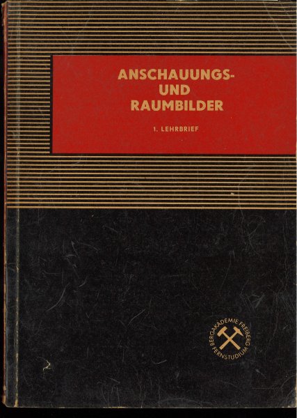 Anschauungs- und Raumbilder. 1. Lehrbrief für das Fernstudium (mit Zeichnungen)(leichter Wasserschaden am unteren Rand des Heftes)