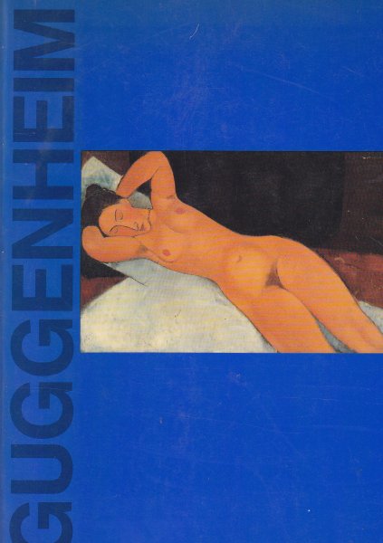 Guggenheim 60 Meisterwerke aus der Salomon R. Guggenheim Foundation in New York und Venedig. Katalog zur Ausstellung in der Nationalgalerie Berlin 20. Januar - 19. März 1989