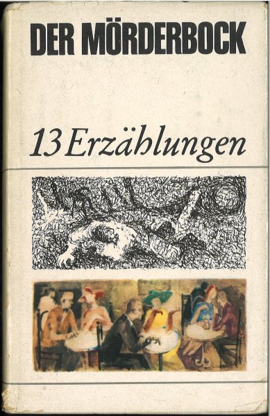 Der Mörderbock. Dreizehn Erzählungen 1962 - 1966