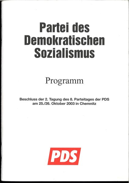 Partei des Demokratischen Sozialismus. Programm. Beschluss der 2. Tagung des 8. Parteitages der PDS am 25./26. Oktober 2003 in Chemnitz