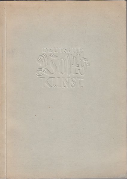 Deutsche Volkskunst. Katalog zur Ausstellung im Zentralhaus für Laienkunst in Dresden 1952 anläßlich der Festspiele der Volkskunst