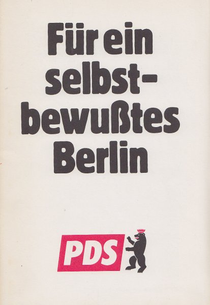 Für ein selbstbewußtes Berlin. Dikussionsangebot der Berliner PDS zu den Wahlen