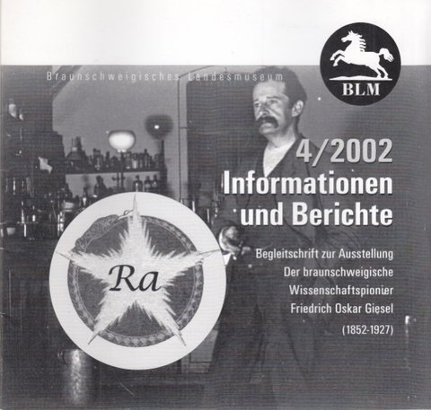 Friedrich Oskar Giesel. Begleitschrift zur Ausstellung im Landesmuseum Braunschweig. Reihe Informationen und Berichte Heft 4/2002 des Museums