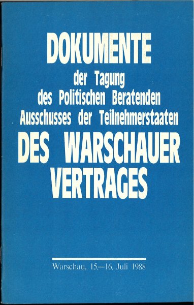 Dokumente der Tagung des Politischen Beratenden Ausschusses der Teilnehmerstaaten des Warschauer Vetrages. Warschau 15.-16. Juli 1988