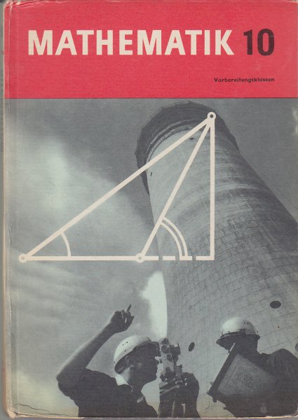 Mathematik. Lehrbuch für Klasse 10. Vorbereitungsklassen (EOS) 2. Auflage Ausgabe 1968