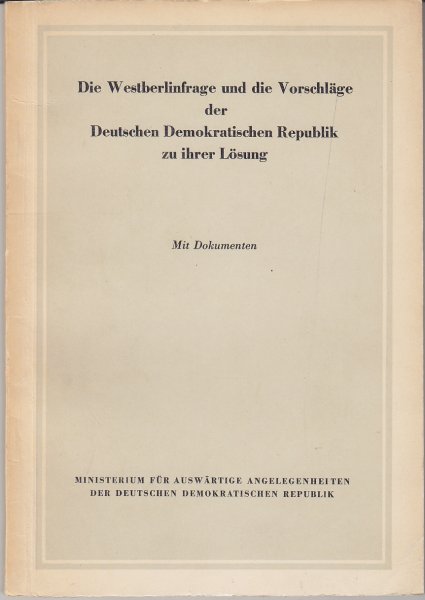 Die Westberlinfrage und die Vorschläge der DDR zu ihrer Lösung. Mit Dokumenten 3. erweiterte Auflage