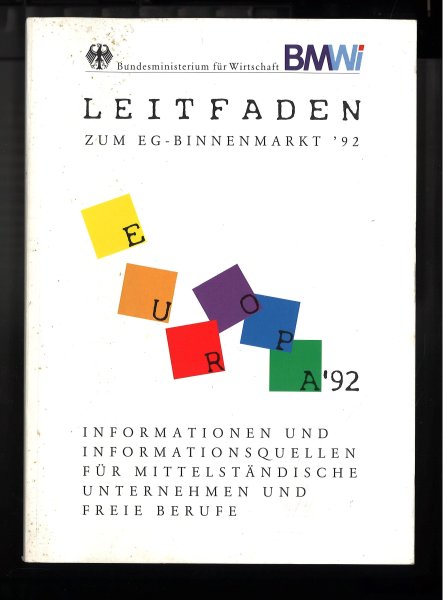 Leitfaden zum EG-Binnenmarkt '92 Informationen und Infoquellen für mittelständische Unternehmen und freie Berufe