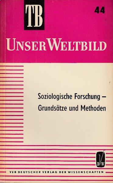Soziologische Forschung - Grundsätze und Methoden. TB-Reihe Unser Weltbild Bd. 44