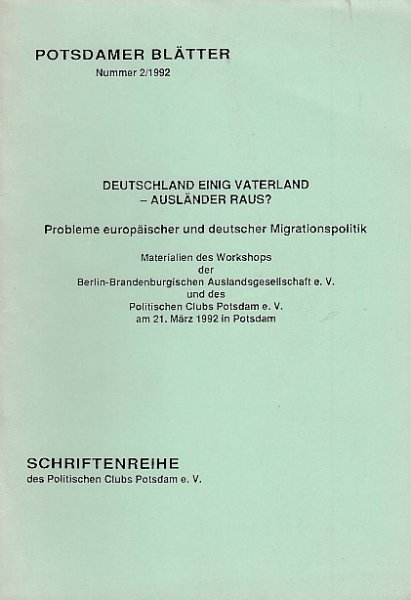 Potsdamer Blätter Nr. 2/1992. Deutschland einig Vaterland - Ausländer raus? Materialien eines Workshops 21.3. 1992 in Potsdam