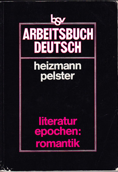 Arbeitsbuch Deutsch. Literaturepochen: Romantik. Unterrichtswerk für den Sekundarbereich II