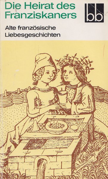 Die Heirat des Franziskaners. Alte französische Liebesgeschichten. bb-Reihe Bd. 143 (bb143)
