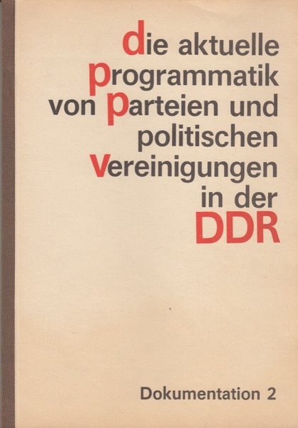 Die aktuelle Programmatik von Parteien und politischen Vereinigungen in der DDR. Dokumentation 2