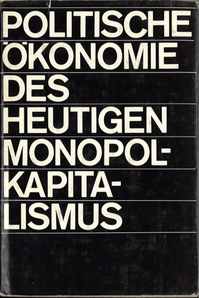 Politische Ökonomie des heutigen Monopolkapitalismus. 44 Tabellen. (Anstreichungen im Text)