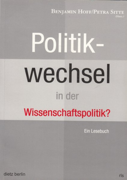 Politikwechsel in der Wissenschaftspolitik. Ein Lesebuch. Schriften/Rosa-Luxemburg-Stiftung  Bd. 7