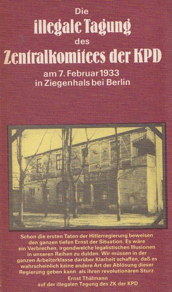 Die illegale Tagung des Zentralkomitees der KPD am 7. Februar 1933 in Ziegenhals bei Berlin. Schriftenreihe Geschichte (Mit Anstreichungen)