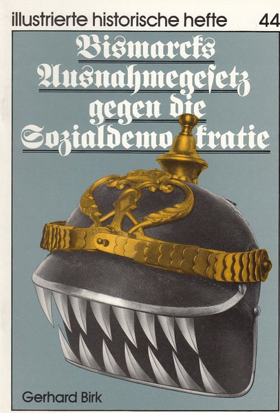 Bismarcks Ausnahmegesetz gegen die Sozialdemokratie. Illustrierte historische Hefte Nr. 44 IHH