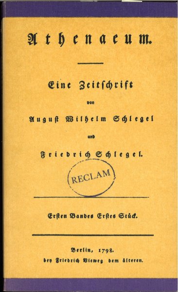 Athenaeum. Eine Zeitschrift von August Wilhelm Schlegel und Friedrich Schlegel. Auswahl. Reclam Kunstwissenschaften Bd. 752