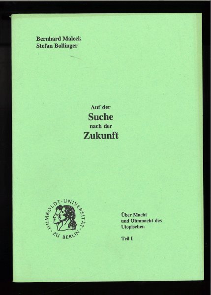 Auf der Suche nach der Zukunft. Über Macht und Ohnmacht des Utopischen. Teil 1