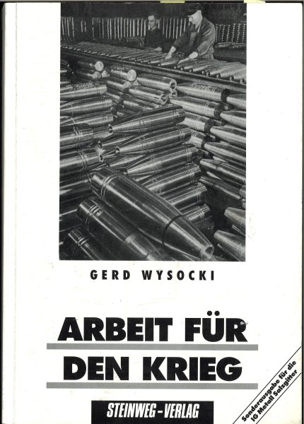 Arbeit für den Krieg. Herrschaftsmechanismen in der Rüstungsindustrie des 'Dritten Reiches'. Arbeitseinsatz, Sozialpolitik und staatliche Repression bei den Reichswerken 'Hermann Göring' im Salzgitter-Gebiet 1937/38 bis 1945 Sonderausgabe