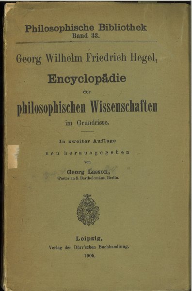Encyclopädie der philosophischen Wissenschaften im Grundrisse. Philosophische Bibliothek Band 33 (Deckblatt lose, liegt bei)