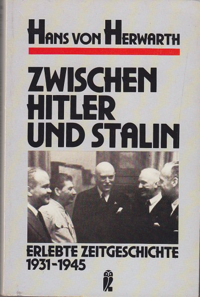 Zwischen Hitler und Stalin. Erlebte Zeitgeschichte 1931-1945 Mit 32 Abbildungen. Zeitgeschichte Ullstein Buch Nr. 33048