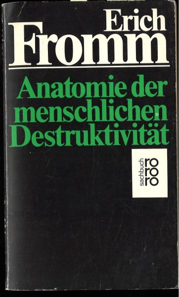 Anatomie der menschlichen Destruktivität. roror Sachbuch Bd. 7052