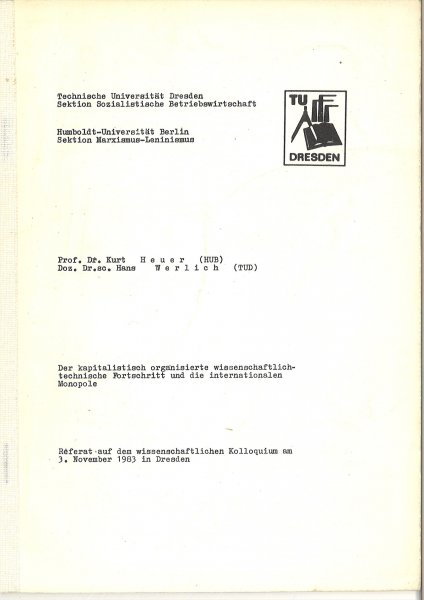 Der kapitalistisch organisierte wissenschaftlich-technische Fortschritt und die internationalen Monopole. Referat auf dem wiss. Koloquium 3.11. 1983 der Technischen Universität Dresden