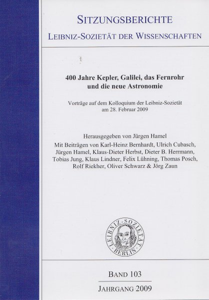 Sitzungsberichte der Leibniz-Sozietät Band 103 Jahrgang 2009. 400 Jahre Kepler, Gallilei, das Fernrohr und seine Astronomie