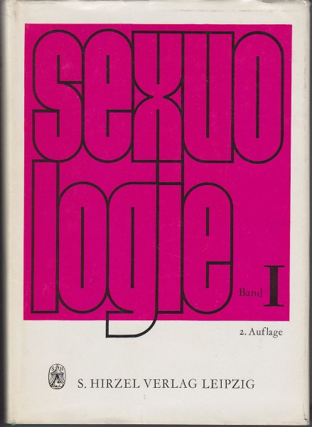 Sexuologie. Geschlecht, Mensch, Gesellschaft. In drei Bänden Band I