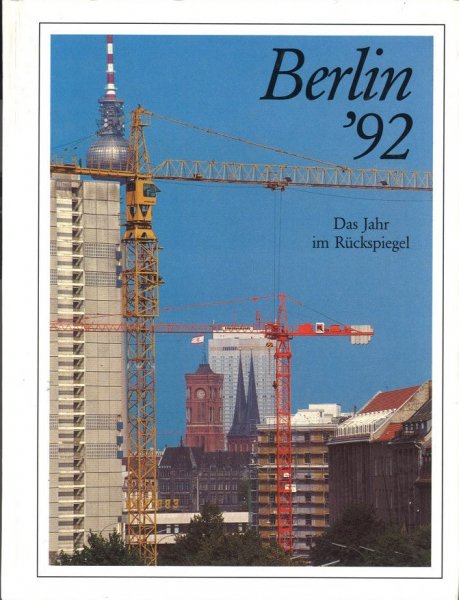 Berlin ' 92 Das Jahr im Rückspiegel. Berichte und Bilder von Menschen und Ereignissen