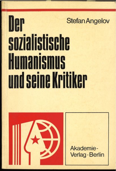 Der sozialistische Humanismus und seine Kritiker. Reihe: Beiträge zur Kritik der bürgerlichen Ideologie und des Revisionismus