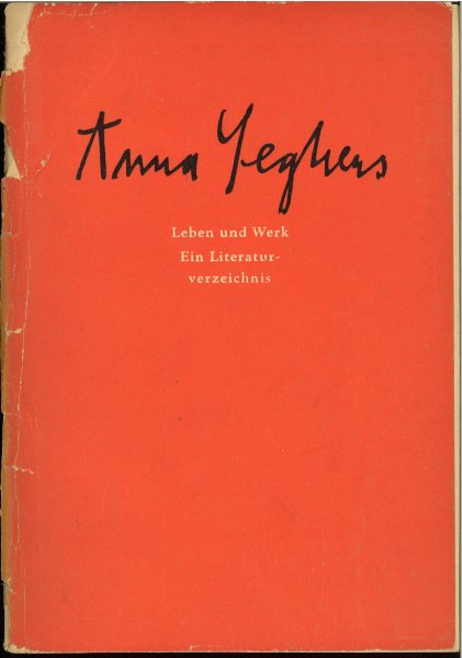 Anna Seghers. Leben und Werk. Ein Literaturverzeichnis.