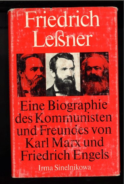 Friedrich Leßner. Eine Biographie des Kommunisten und Freundes von Karl Marx und Friedrich Engels. Mit 17 Abb.