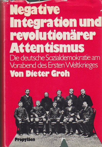Negative Integration und revolutionärer Attentismus. Die deutsche Sozialdemokratie am Vorabend des Ersten Weltkrieges
