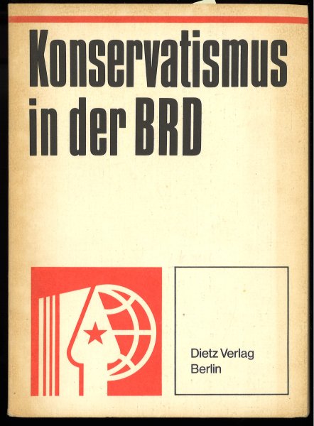 Konservatismus und Staat. Zur politischen Ideologie und Herrschaftsstrategie des Konservatismus in der BRD