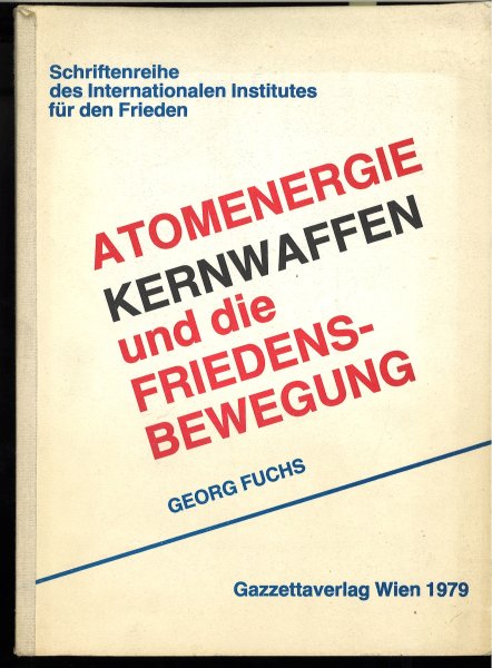 Atomenergie, Kernwaffen und die Friedensbewegung. Schriftenreihe des Internationalen Institutes für den Frieden