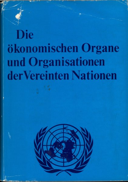 Die ökonomischen Organe und Organisationen der Vereinten Nationen. Grundriß