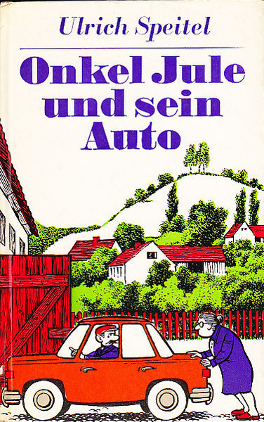 Onkel Jule und sein Auto (Illustr. Heinz Behling) 1. Auflage