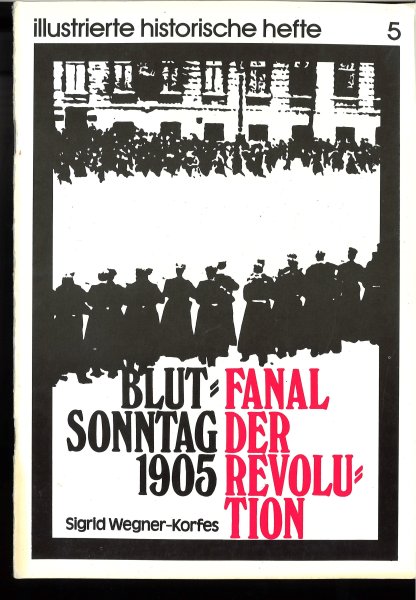 Blutsonntag 1905 Fanal der Revolution. Illustrierte Historische Hefte IHH 5