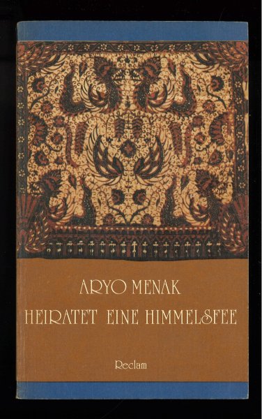 Aryo Menak heiratet eine Himmelsfee. Märchen und Volkserzählungen  aus Indonesien. Reclam Belletristik Bd. 688