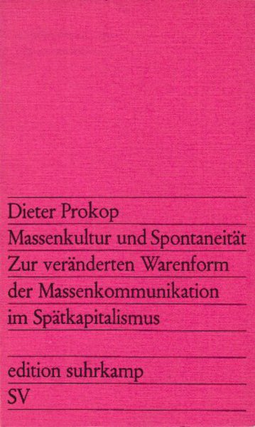 Massenkultur und Spontaneität. Zur veränderten Warenform der Massenkommunikation im Spätkapitalismus. Aufsätze. edition suhrkamp Bd.679