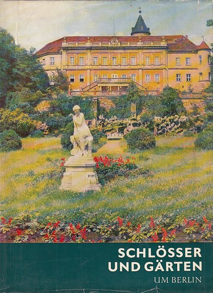 Schlösser und Gärten um Berlin. Bild-Text-Band