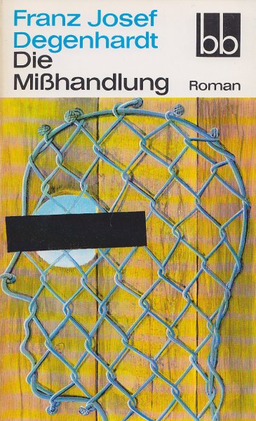 Die Mißhandlung oder Der freihändige Gang über das Gelände der S-Bahn-Brücke. Roman. bb-Reihe Bd. 481 (bb481)